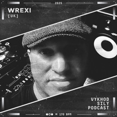 Vykhod Sily Podcast - Wrexi Guest Mix
