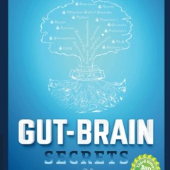 ❤READ❤ BOOK ⚡PDF⚡ Gut-Brain Secrets: Causes and Solutions to Gut, Brain and Bod