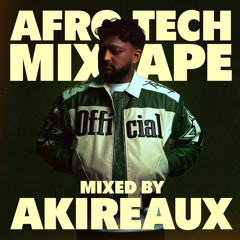 Afro Tech Mixtape - AKIREAUX