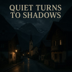 Quiet Turns to Shadows