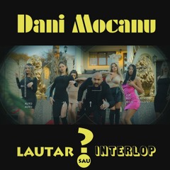 Dani Mocanu - Lautar sau interlop