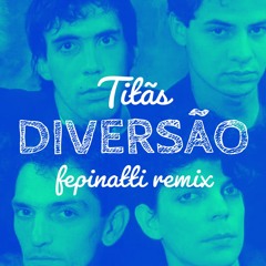 Titãs - Diversão (Fe Pinatti Remix)