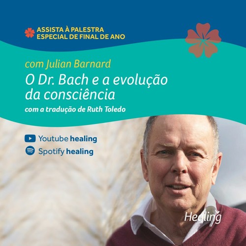 O Dr. Bach e a Evolução da Consciência - Palestra Julian Barnard - Especial de Final de Ano Healing