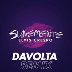 Elvis Crespo - Suavemente (Davolta Remix)