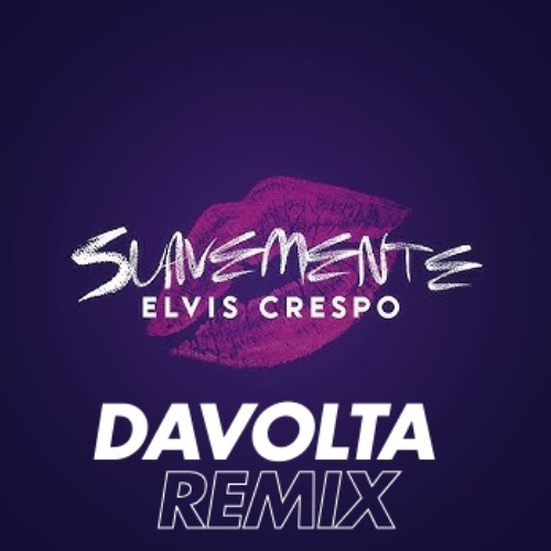 Elvis Crespo - Suavemente (Davolta Remix)