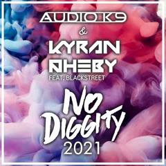 Audio K9 & Kyran Pheby feat. Blackstreet - No Diggity 2021