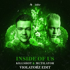 Killshot & Mutilator - Inside Of Us (Violatorz Edit)