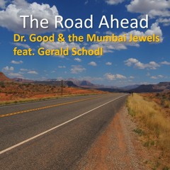 The Road Ahead Dr Good And The Mumbai Jewels Feat Gerald Schodl