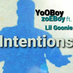 " Intentions”(do you see my intentions)ft. Lil Goonie