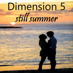 Dimension 5 - Still Summer