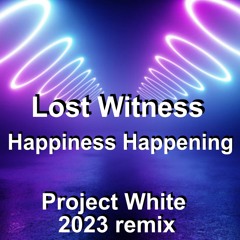 Lost Witness - Happiness Happening (project White Remix)