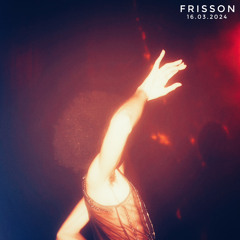 FRISSON - DJ SET