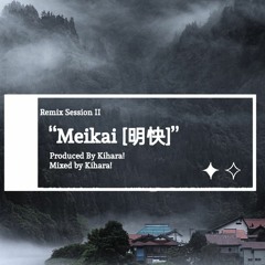 Meikai 『明快』(Kihara! Remix) feat. jiakaira