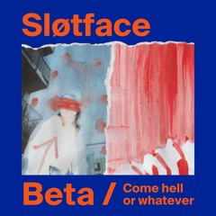 Sløtface - Come hell or whatever
