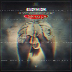 Endymion - Pussy Motherfuckerz (D-Fence Remix) [Lueur Kick Edit]