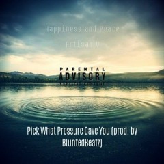 Pick What Pressure Gave You (prod. by BluntedBeatz)