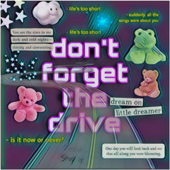 don't forget the drive