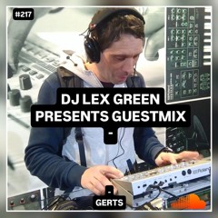 DJ LEX GREEN presents GUESTMIX #217 - Gerts (Belgium)