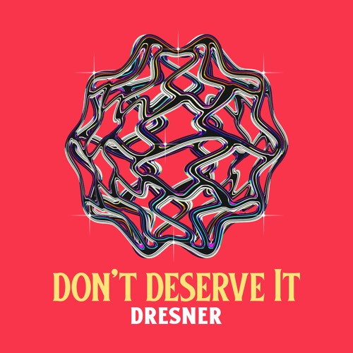 Don't Deserve It