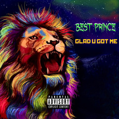 BEST PRINCE - GLAD U GOT ME (prod. by Ray Blackwell)