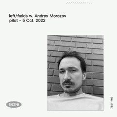 left/fields w. Andrey Morozov — pilot