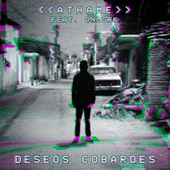 <<ATHAME>> - DESEOS COBARDES (feat. DNLGRK)