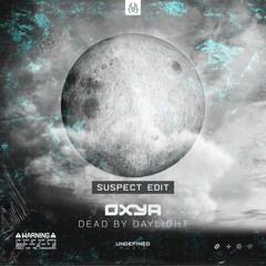 Oxya - Dead By Daylight (Suspect Edit)