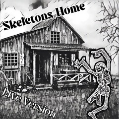 Skeletons Home (Live)