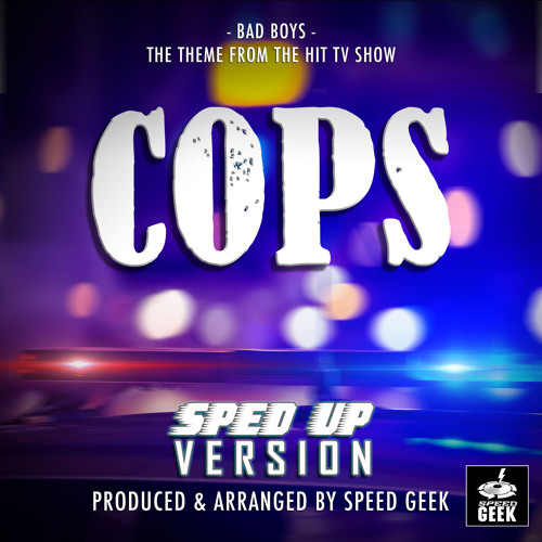 Bad Boys (From "Cops") (Sped-Up Version)