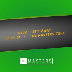 Deco - Fly Away [07.05.21] [ The Masters Tune ]