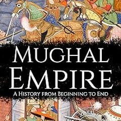 +Read-Full( Mughal Empire: A History from Beginning to End (History of India) BY Hourly History