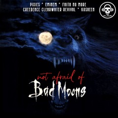 Not Afraid of Bad Moons (Pixies VS Eminem VS CCR Vs Faith No More VS Kosheen)