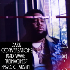 Rod Wave - Dark Conversation “REIMAGINED” Prod.G_Austin 2025