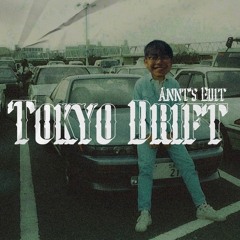 Tikyo Drift - Annt’s EDIT