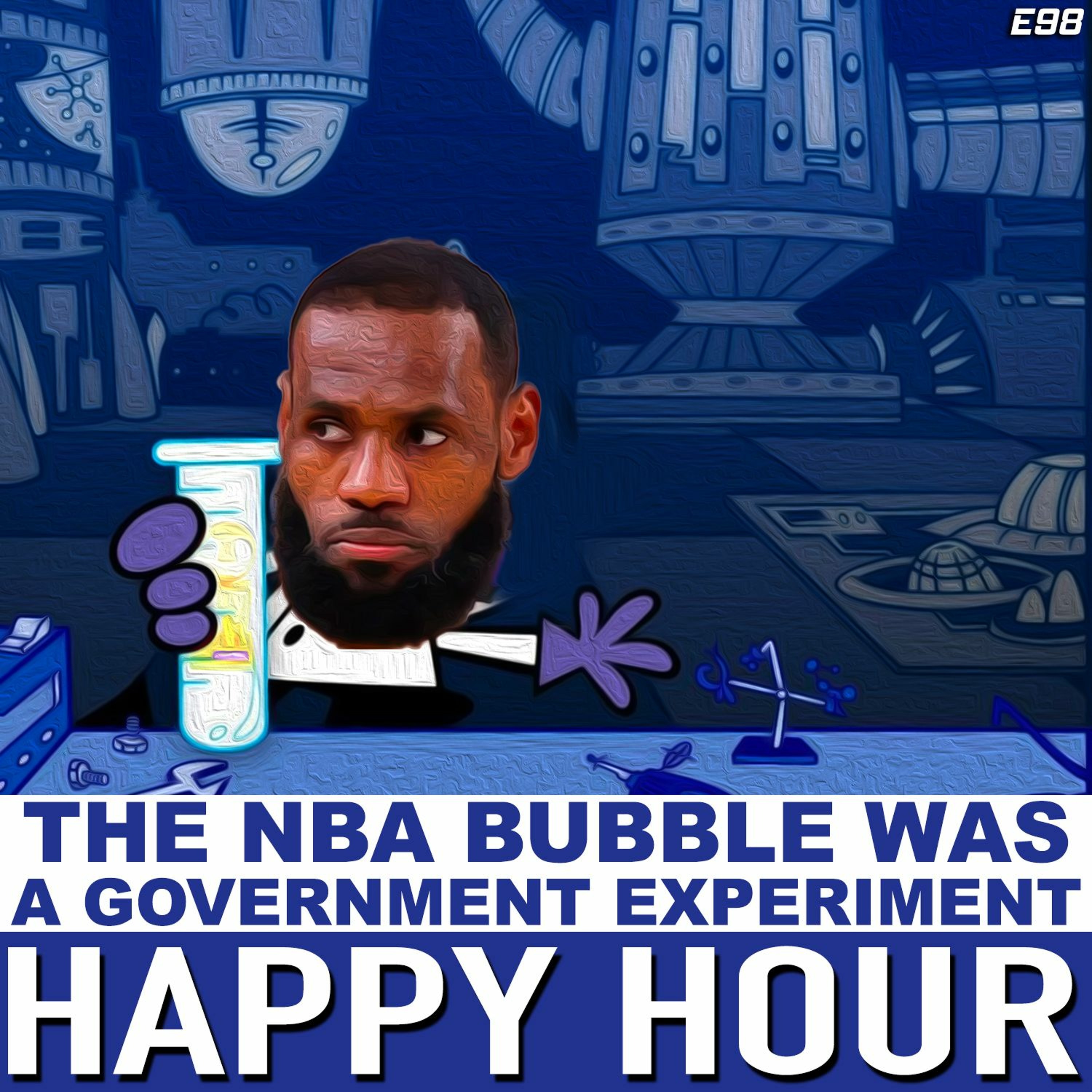 Happy Hour 98: The Bubble Was A Government Experiment(Feat. Scott)6.8.21 episode artwork