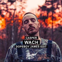 Casper - Wach (Dopeboy James Edit)