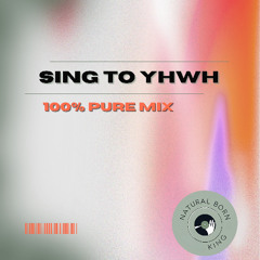 Sing to YHWH - 100 Percent Pure Mix