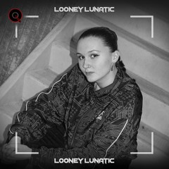 Looney Lunatic | QORE DJ COLLECTIVE | #002