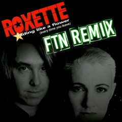 Roxette - Fading Like A Flower (FTN Remix)