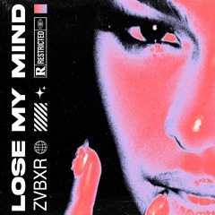 ZVBXR - Lose My Mind