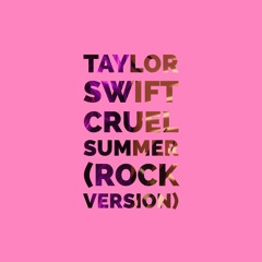 [EXCLUSIVE] Taylor Swift - Cruel Summer (Rock Version) [Instrumental & Karaoke Version]
