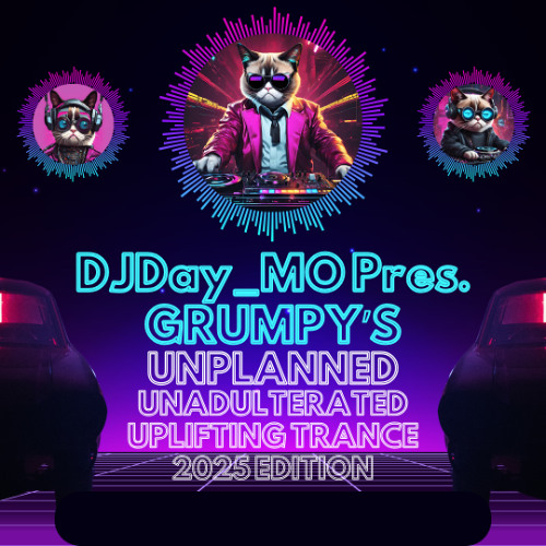Grumpy's Unplanned, Unadulterated, Uplifting Trance 2025 Edition Pt 1