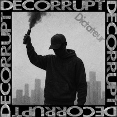 Decorrupt - Dictateur (Original Mix)