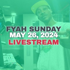 MAY 26, 2024 FYAH SUNDAY @B87 FM