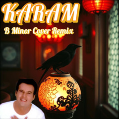 Karam (B Minor Cover Remix)