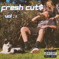 Fresh Cut$ Vol. 1