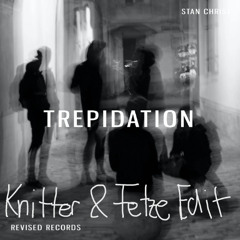 Stan Christ - Trepidation (Knitter&Fetze Edit)