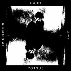 DARQ podcast | 017 | YOTSUE