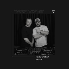 DEEP MVMT Guest Mix #066 - Radu Cristian & Shar-K [Radio DEEA Rec]