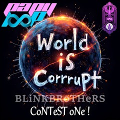 BLiNKBRoTHeRS - WoRLD iS CoRRuPT CoNTeST oNe
